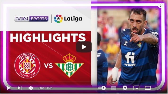 คลิปไฮไลท์ลาลีกา สเปน คิโรน่า 1 - 2 เรอัล เบติส