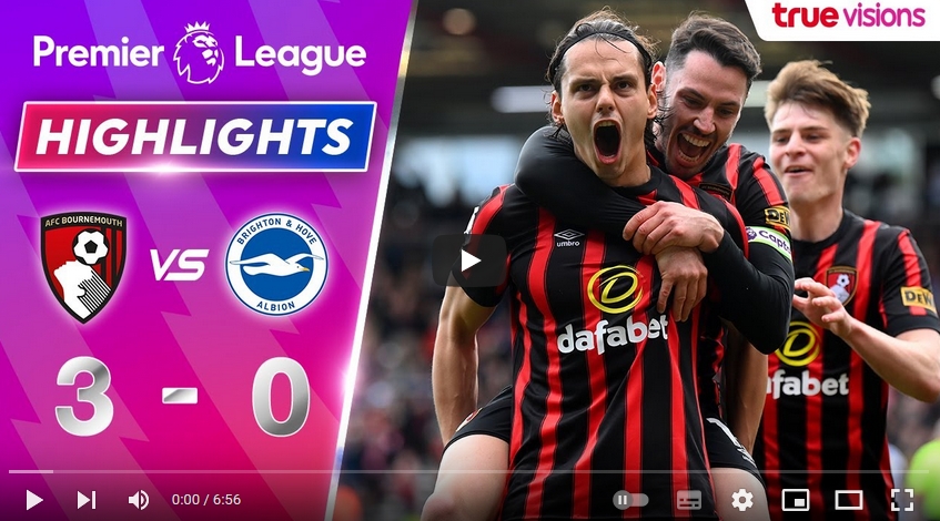 คลิปไฮไลท์พรีเมียร์ลีก อังกฤษ บอร์นมัธ เอเอฟซี 3 - 0 ไบรท์ตัน โฮฟ อัลเบี้ยน