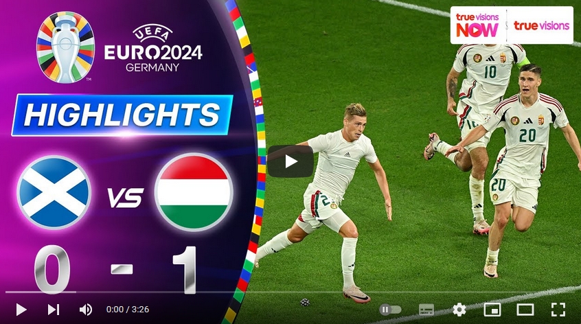 คลิปไฮไลท์ ยูโร 2024 สกอตแลนด์ 0 - 1 ฮังการี