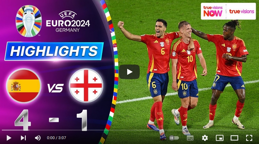 คลิปไฮไลท์ ยูโร 2024 สเปน 4 - 1 จอร์เจีย