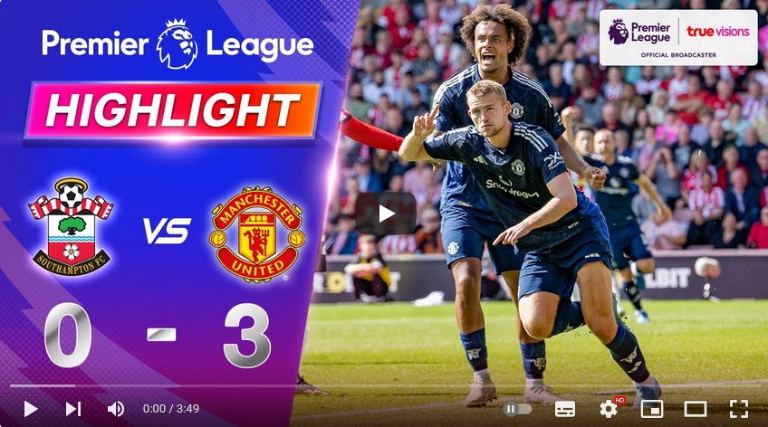 คลิปไฮไลท์พรีเมียร์ลีก อังกฤษ เซาแธมป์ตัน 0 - 3 แมนเชสเตอร์ ยูไนเต็ด