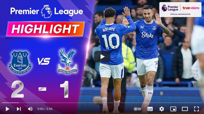 คลิปไฮไลท์พรีเมียร์ลีก อังกฤษ เอฟเวอร์ตัน 2 - 1 คริสตัล พาเลซ