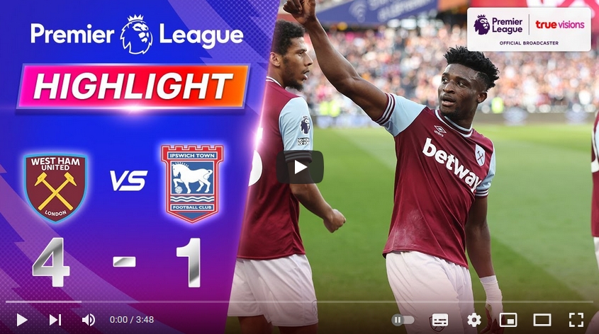 คลิปไฮไลท์พรีเมียร์ลีก อังกฤษ เวสต์แฮมยูไนเต็ด 4 - 1 อิปสวิช ทาวน์