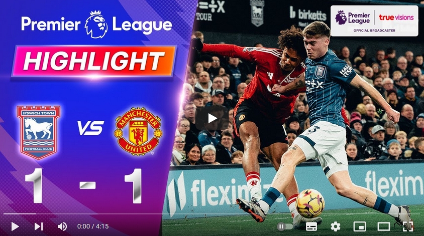 คลิปไฮไลท์พรีเมียร์ลีก อังกฤษ อิปสวิช ทาวน์ 1 - 1 แมนเชสเตอร์ ยูไนเต็ด