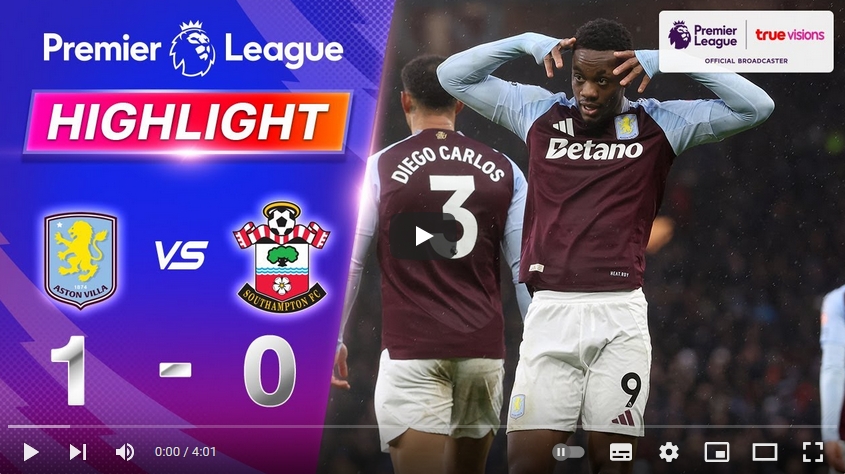 คลิปไฮไลท์พรีเมียร์ลีก อังกฤษ แอสตัน วิลล่า 1 - 0 เซาแธมป์ตัน