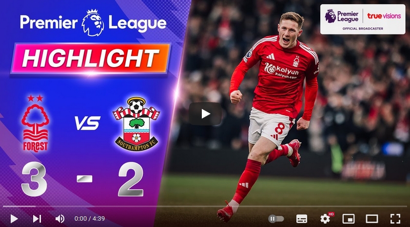 คลิปไฮไลท์พรีเมียร์ลีก อังกฤษ น็อตติ้งแฮม ฟอเรสต์ 3 - 2 เซาแธมป์ตัน