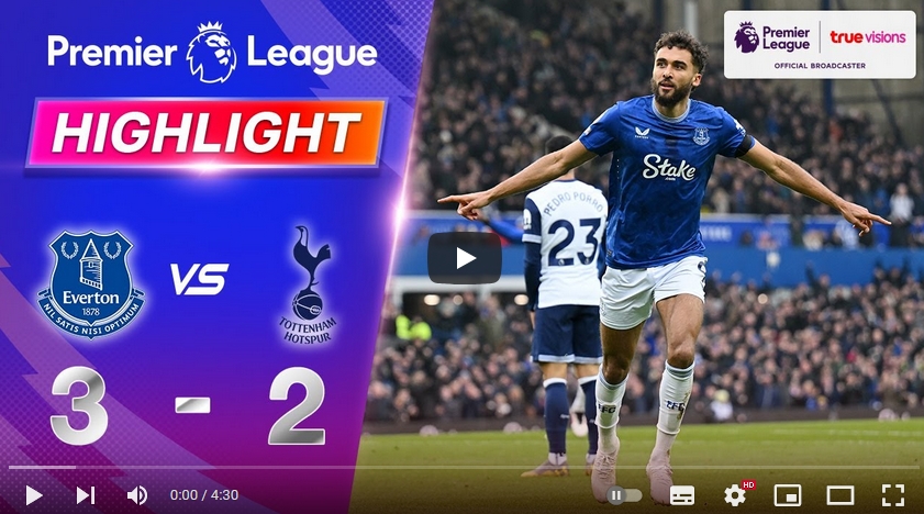 คลิปไฮไลท์พรีเมียร์ลีก อังกฤษ เอฟเวอร์ตัน 3 - 2 ท็อตแน่ม ฮ็อทสเปอร์