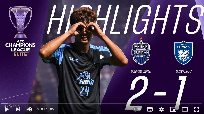 คลิปไฮไลท์เอเอฟซี แชมเปี้ยนส์ ลีก บุรีรัมย์ ยูไนเต็ด 2 - 1 วุลซาน ฮุนได โฮรางอี