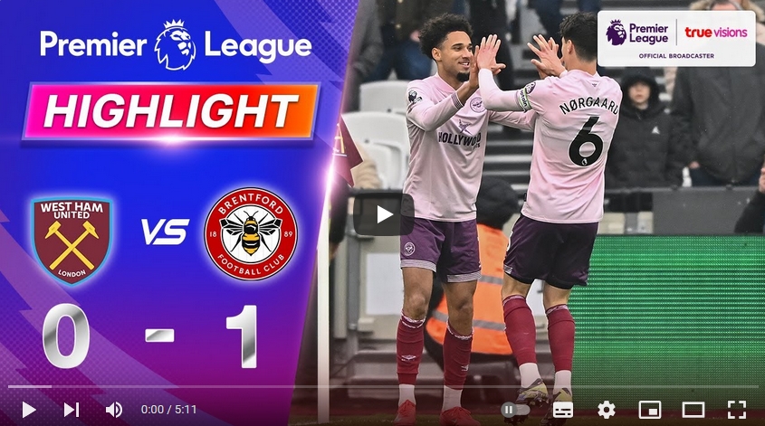 คลิปไฮไลท์พรีเมียร์ลีก อังกฤษ เวสต์แฮมยูไนเต็ด 0 - 1 เบรนท์ฟอร์ด