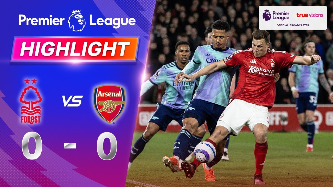 คลิปไฮไลท์พรีเมียร์ลีก อังกฤษ น็อตติ้งแฮม ฟอเรสต์ 0 - 0 อาร์เซน่อล