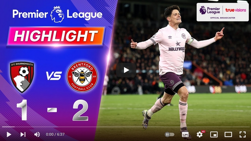 คลิปไฮไลท์พรีเมียร์ลีก อังกฤษ บอร์นมัธ เอเอฟซี 1 - 2 เบรนท์ฟอร์ด
