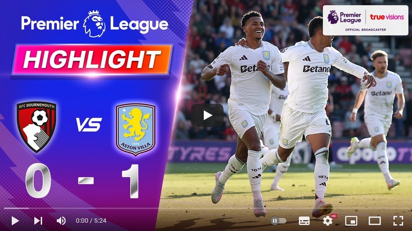 คลิปไฮไลท์พรีเมียร์ลีก อังกฤษ บอร์นมัธ เอเอฟซี 0 - 1 แอสตัน วิลล่า